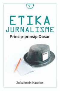 Etika jurnalisme : Prinsip-Prinsip Dasar