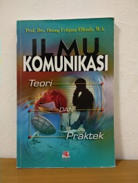 Ilmu komunikasi :teori dan praktek