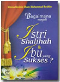 Kiat menjadi istri shalihah dan ibu idaman