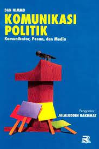 Komunikasi Politik: Komunikator, Pesan, dan Media