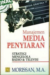 Manajemen media penyiaran : Strategi mengelola radio & televisi